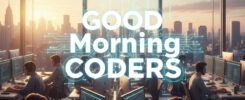 AI-generated good morning coders wallpaper: Programmers working in modern office with blue code matrix overlay, motivational text "GOOD MORNING CODERS", city skyline view, coffee and headsets, high-resolution tech motivation image